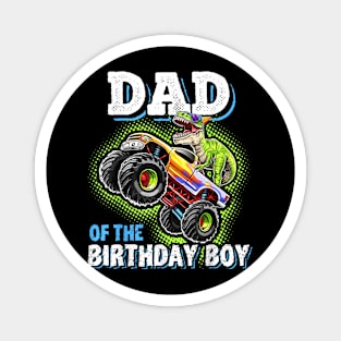 Dad Of The Birthday Boy Dinosaur Monster Truck Birthday Magnet